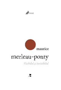 Vizibilul și invizibilul - Paperback - Maurice Merleau-Ponty