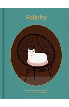 Felinity: An Anthology of Illustrated Cats from Around the World