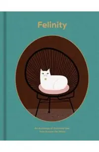 Felinity: An Anthology of Illustrated Cats from Around the World