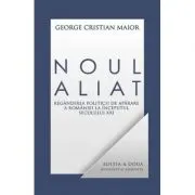 Noul aliat. Regandirea politicii de aparare a Romaniei in secolul 21