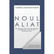 Noul aliat. Regandirea politicii de aparare a Romaniei in secolul 21