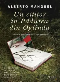 Un cititor în Pădurea din Oglindă - Paperback brosat - Alberto Manguel