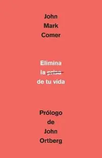 Elimina La Prisa de Tu Vida: C�mo Mantener La Salud Emocional Y Espiritual En El Caos del Mundo Moderno / The Ruthless Elimination of Hurry