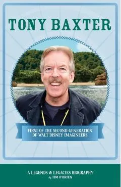 Tony Baxter: First of the Second Generation of Walt Disney Imagineers