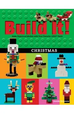 Build It! Christmas: Make Supercool Models with Your Favorite Lego(r) Parts