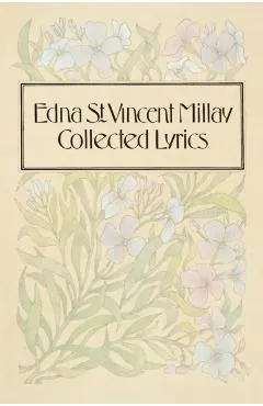 Collected Lyrics of Edna St. Vincent Millay