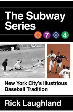 The Subway Series: New York City's Illustrious Baseball Tradition