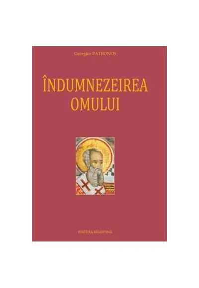 Îndumnezeirea omului - Hardcover - Georghios Patronos
