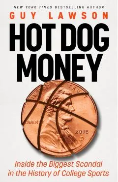 Hot Dog Money: Inside the Biggest Scandal in the History of College Sports