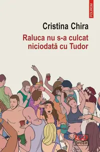 Raluca nu s-a culcat niciodată cu Tudor - Paperback brosat - Cristina Chira