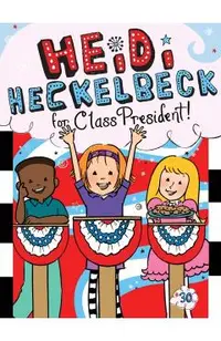 Heidi Heckelbeck for Class President, Volume 30