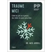 Traume mici. Cand nu stii ce e gresit, dar nimic nu pare prea bine
