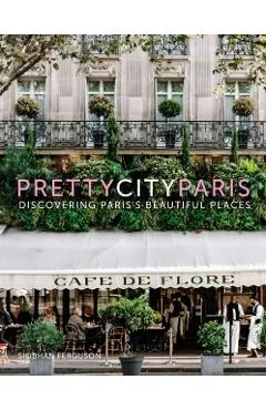 Prettycityparis: Discovering Paris's Beautiful Places