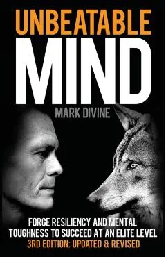 Unbeatable Mind: Forge Resiliency and Mental Toughness to Succeed at an Elite Level