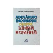 Adevaruri incomode despre limba romana