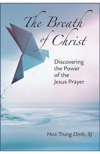 The Breath of Christ: Discovering the Power of the Jesus Prayer