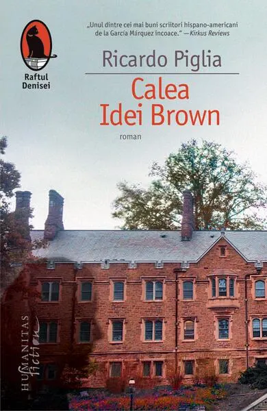 Calea Idei Brown - Paperback brosat - Ricardo Piglia