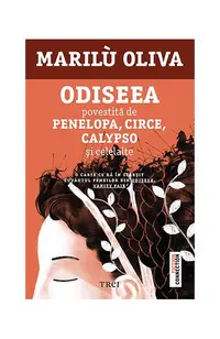 Odiseea povestită de Penelopa, Circe, Calypso și celelalte - Paperback brosat - Marilù Oliva