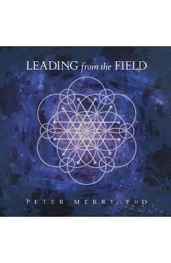 Leading from the Field: Twelve Principles for Energetic Stewardship