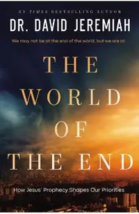 The World of the End: How Jesus' Prophecy Shapes Our Priorities