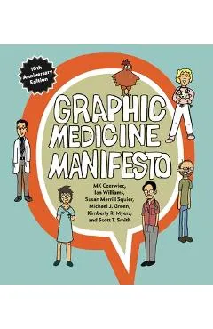 Graphic Medicine Manifesto: Tenth-Anniversary Edition