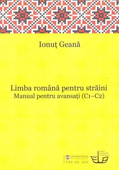 Limba română pentru străini. Manual pentru avansaţi (C1-C2) - Paperback brosat - Ionuţ Geană