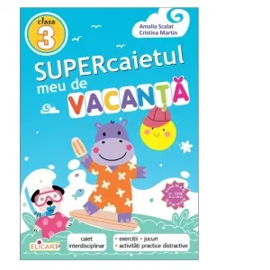 Supercaietul meu de vacanta pentru clasa a III-a. Caiet interdisciplinar