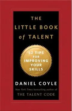 The Little Book of Talent: 52 Tips for Improving Your Skills