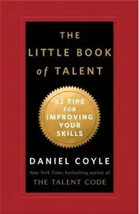 The Little Book of Talent: 52 Tips for Improving Your Skills