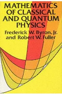 Mathematics of Classical and Quantum Physics