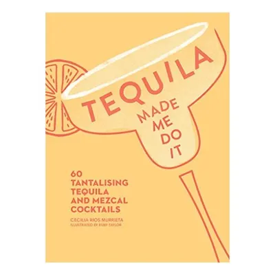 Tequila Made Me Do It