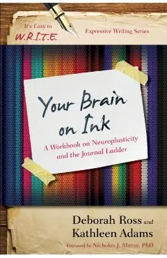 Your Brain on Ink: A Workbook on Neuroplasticity and the Journal Ladder