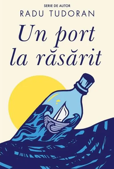 Un port la răsărit - Paperback brosat - Radu Tudoran - Cartea Românească