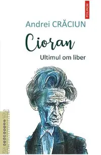 eBook Cioran. Ultimul om liber