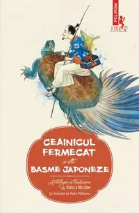 Ceainicul fermecat și alte basme japoneze - Paperback brosat - Raluca Nicolae