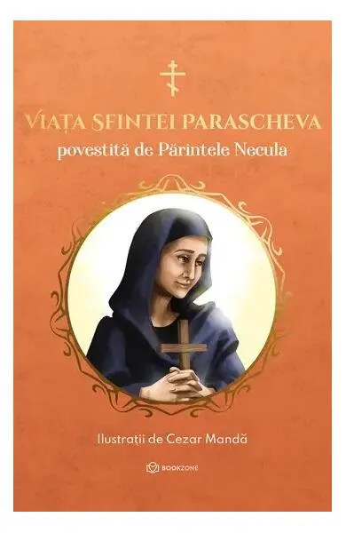Viața Sfintei Parascheva povestită de părintele Necula - Hardcover - Părintele Constantin Necula