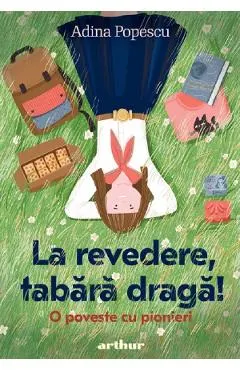 La revedere, tabara draga! O poveste cu pionieri