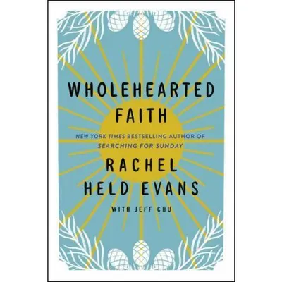 Wholehearted Faith, Rachel Held Evans, Jeff Chu