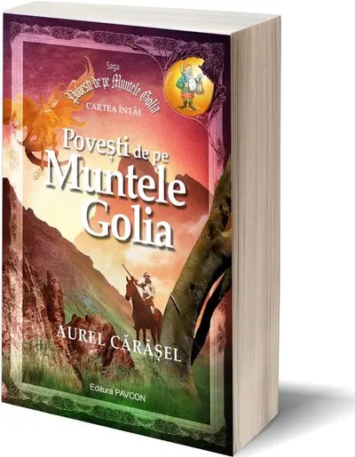 Povești de pe Muntele Golia (Vol.1) Saga Povești de pe Muntele Golia - Paperback brosat - Aurel Cărăşel