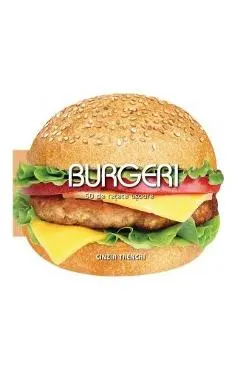 Burgeri. 50 de retete usoare