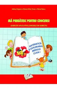 Matematica si explorarea mediului. Ma pregatesc pentru concurs! - Clasa 1