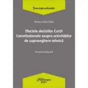 Efectele deciziilor Curtii Constitutionale asupra activitatilor de supraveghere tehnica. Practica judiciara