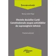 Efectele deciziilor Curtii Constitutionale asupra activitatilor de supraveghere tehnica. Practica judiciara