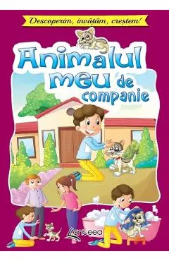 Animalul meu de companie. Descoperim, invatam, crestem!