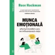 Munca emotionala. Efortul invizibil care ne influenteaza viata