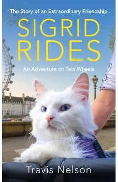 Sigrid Rides: The Story of an Extraordinary Friendship and an Adventure on Two Wheels