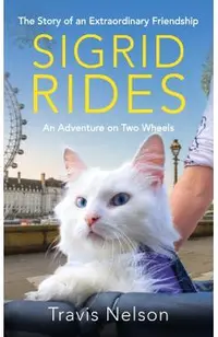 Sigrid Rides: The Story of an Extraordinary Friendship and an Adventure on Two Wheels