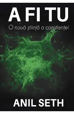 A fi tu. O noua stiinta a constientei