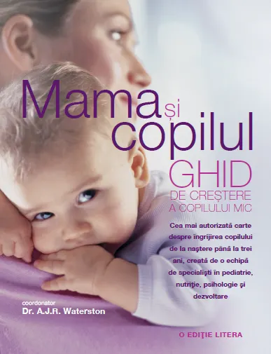 Mama și copilul. Ghid de creștere a copilului mic