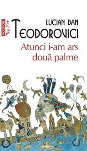 Atunci i-am ars două palme - Paperback brosat - Lucian Dan Teodorovici